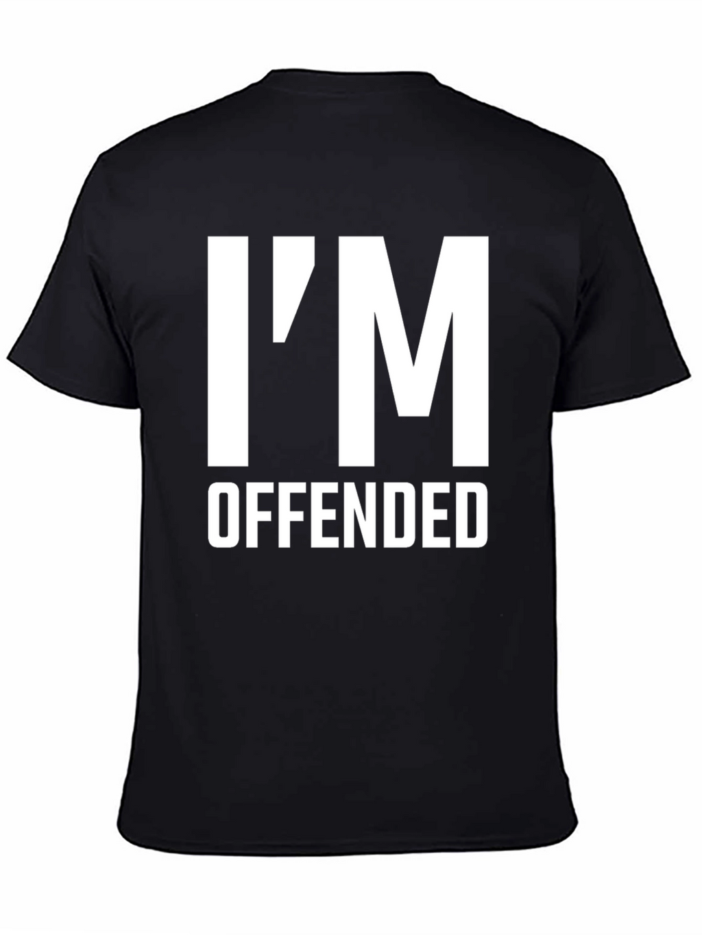 Im Offended Sarcastic Graphic T-Shirt