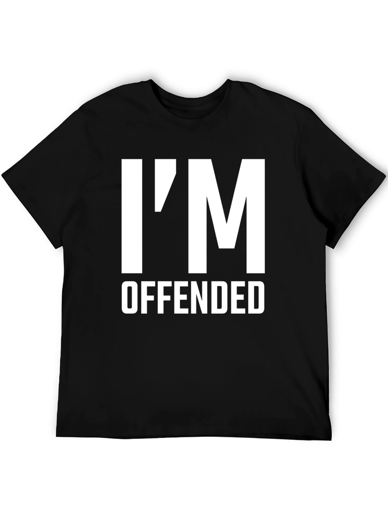 Im Offended Sarcastic Graphic T-Shirt