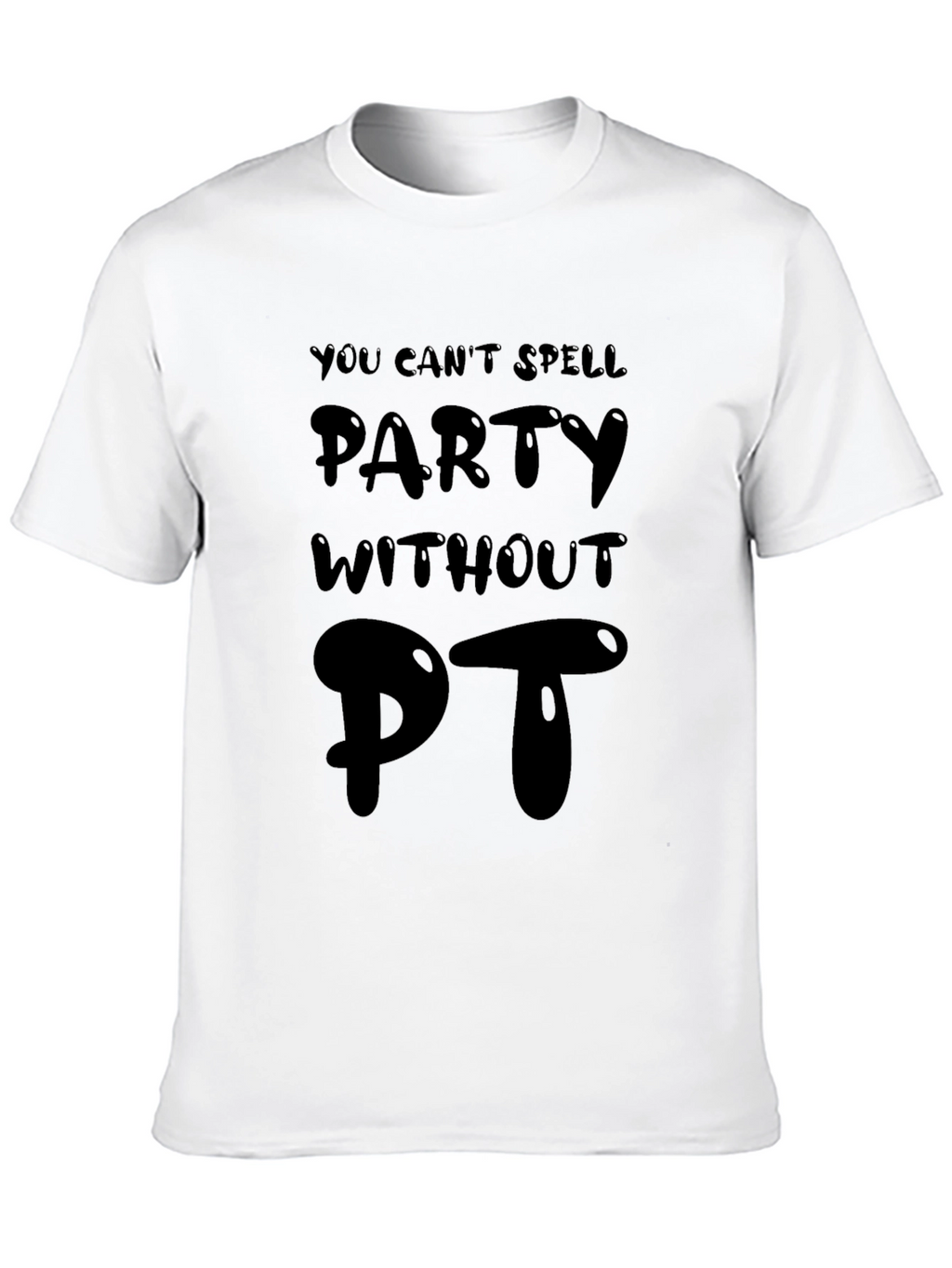 Party Without PT Funny T-Shirt