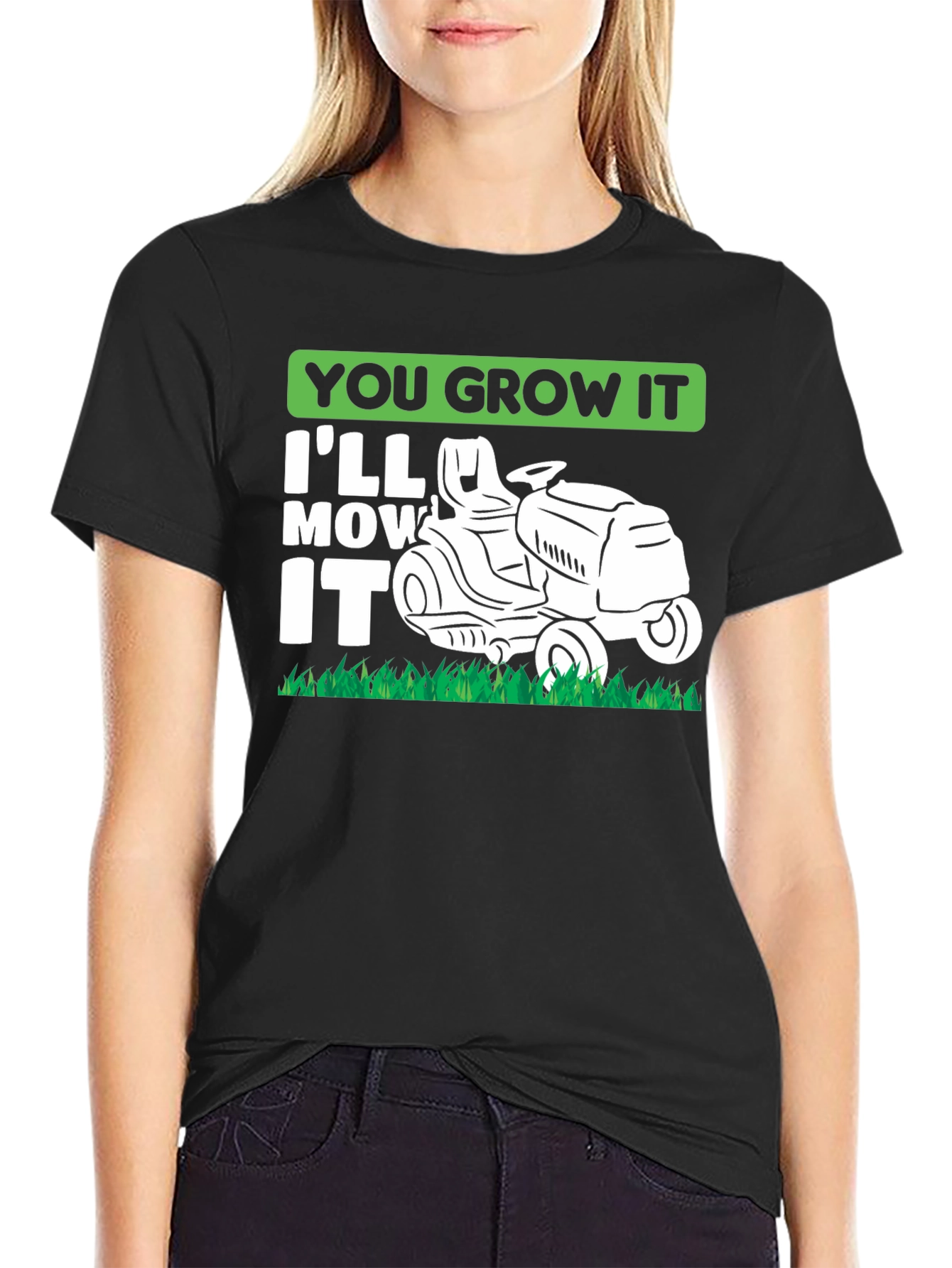 You Grow It Ill Mow It Funny Lawn Mowing T-Shirt
