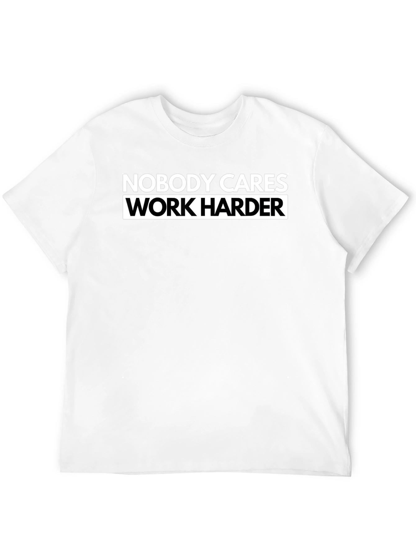 Nobody Cares Work Harder Black T-Shirt