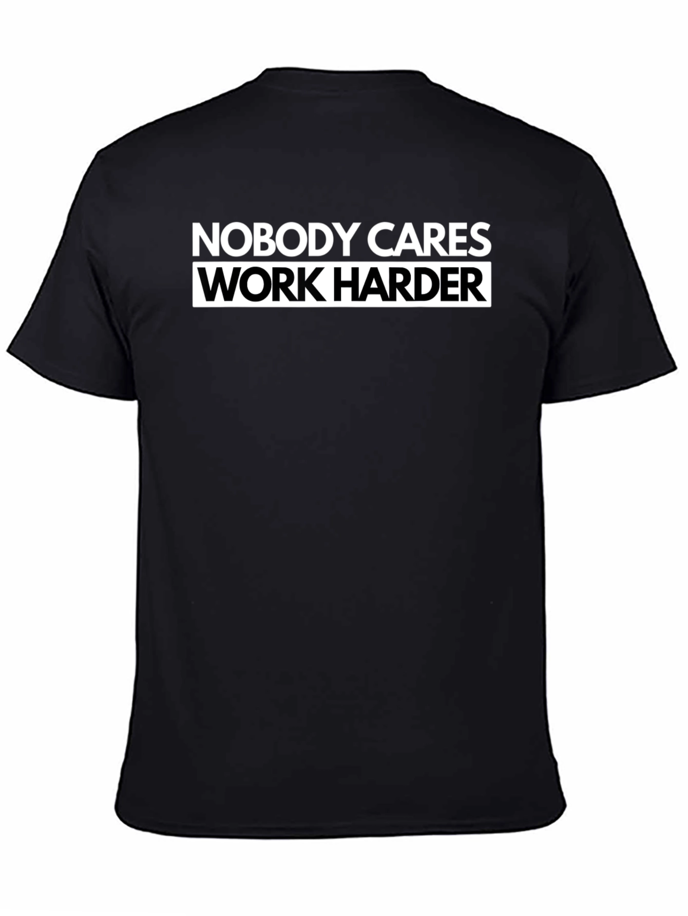 Nobody Cares Work Harder Black T-Shirt