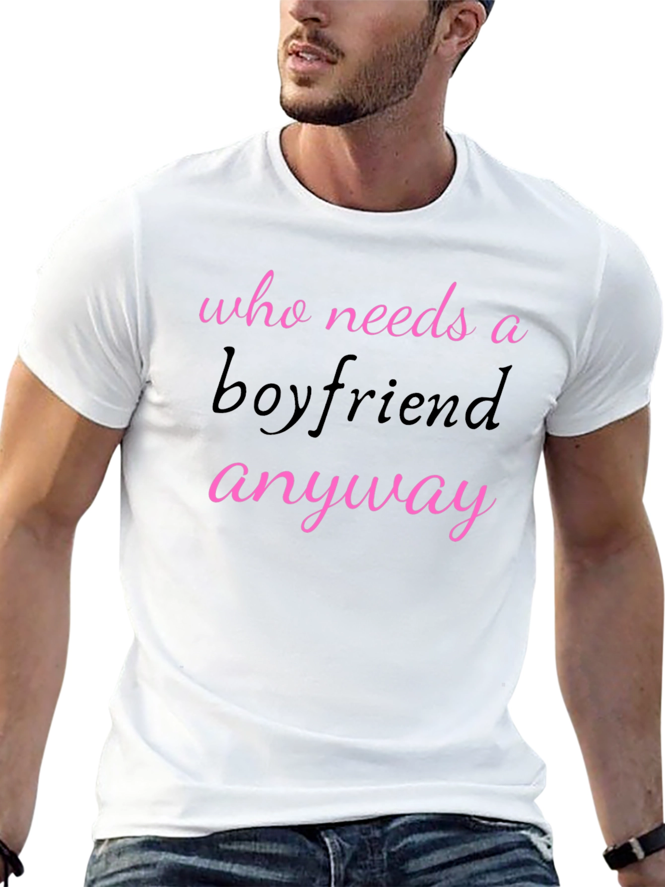 Who Needs A Boyfriend Anyway T-Shirt