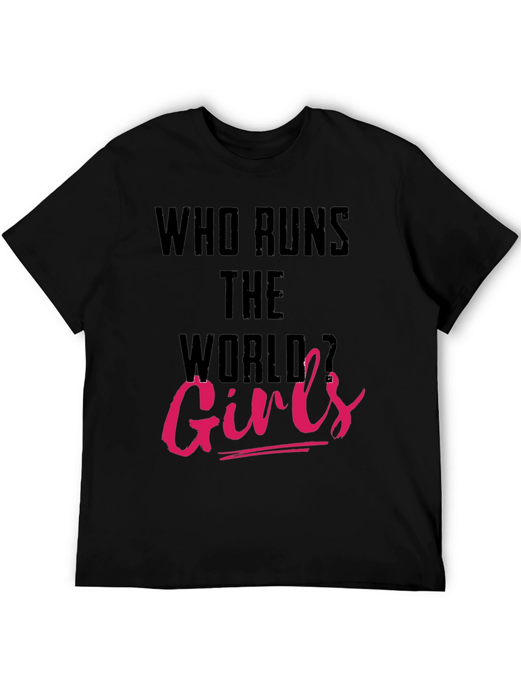 Who Runs The World Girls T-Shirt