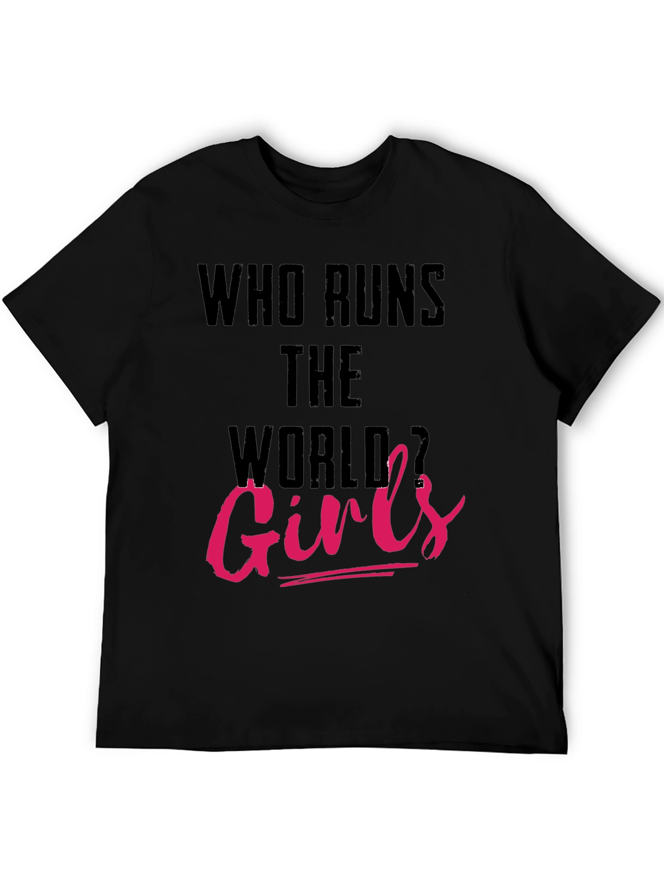 Who Runs The World Girls T-Shirt