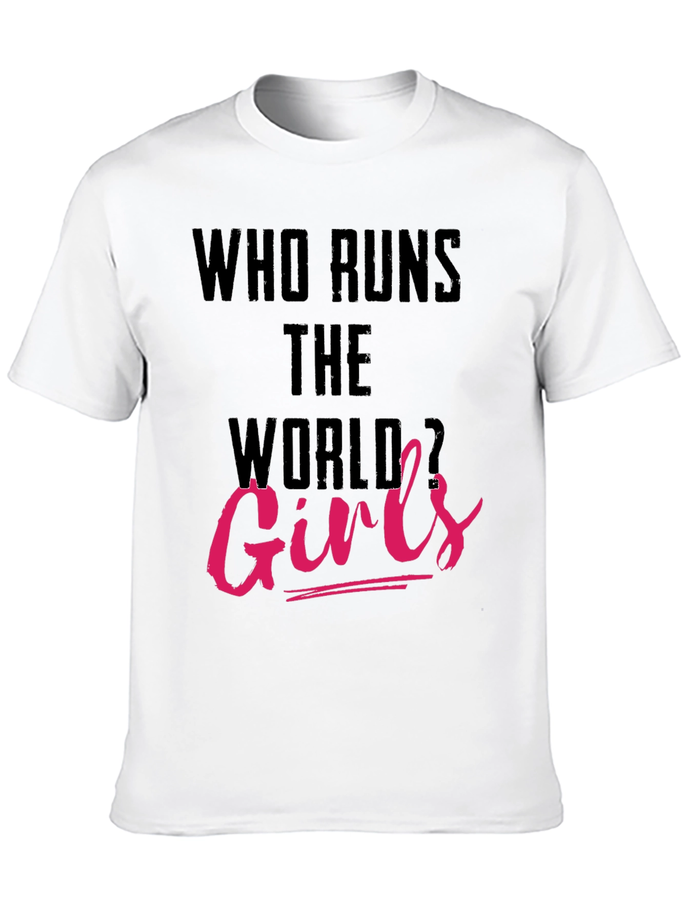 Who Runs The World Girls T-Shirt