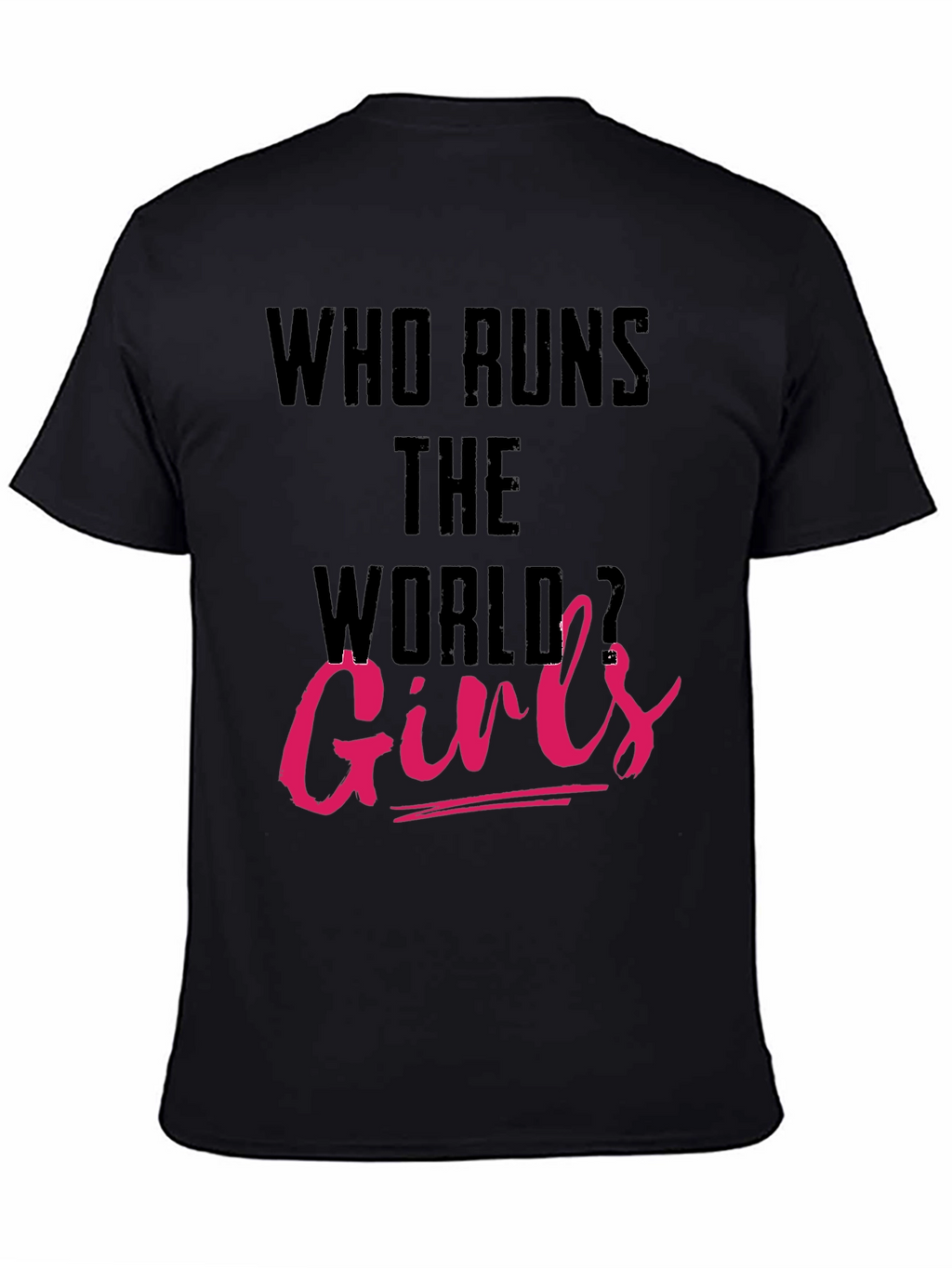 Who Runs The World Girls T-Shirt