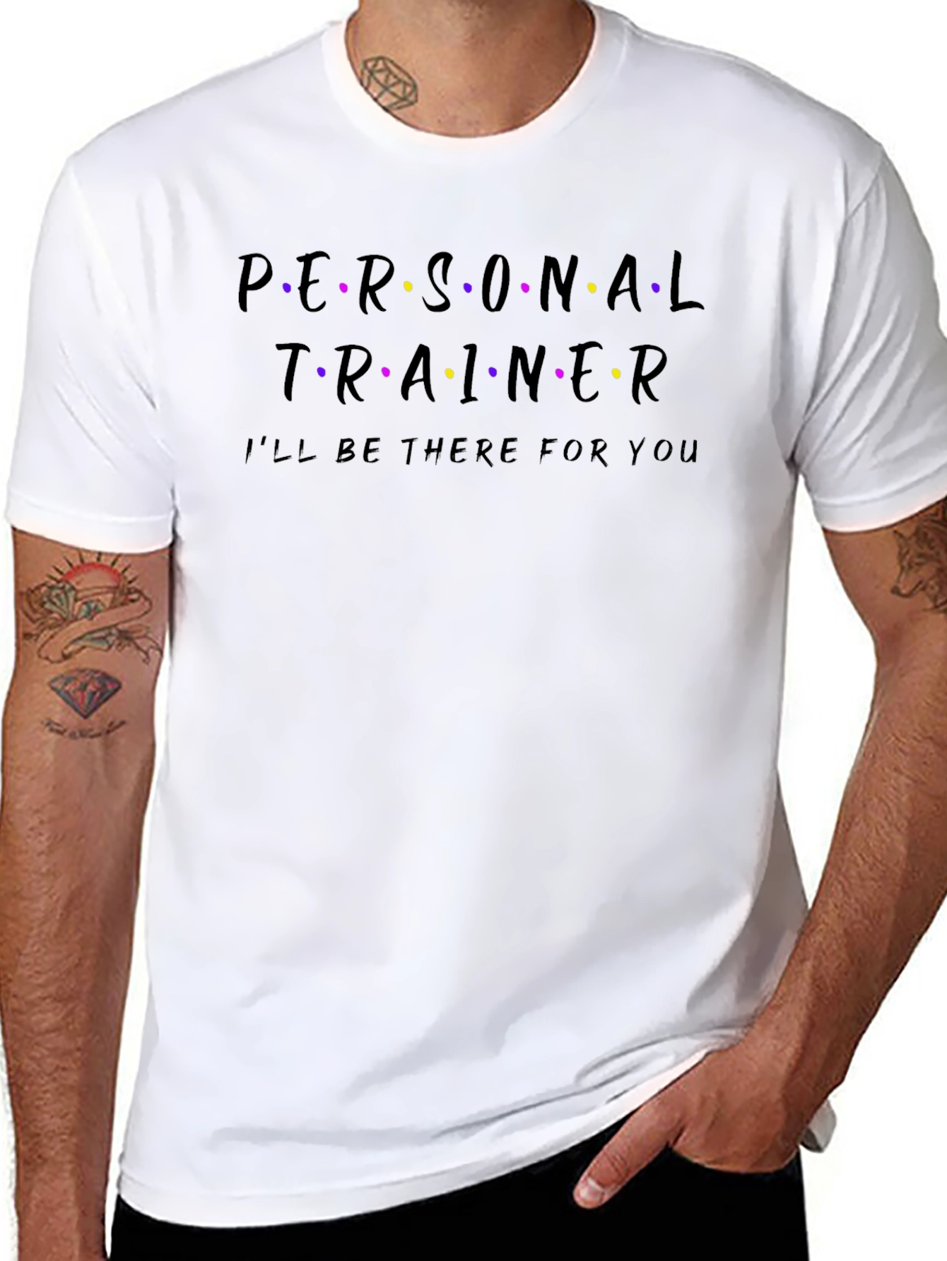 Personal Trainer T-Shirt - Ill Be There For You