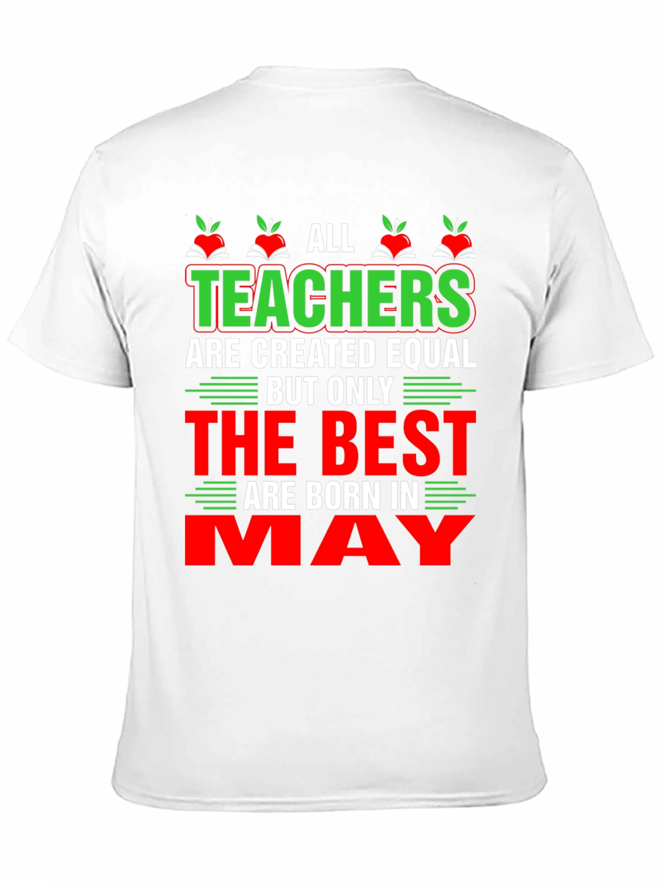 All Teachers Are Created Equal May T-Shirt