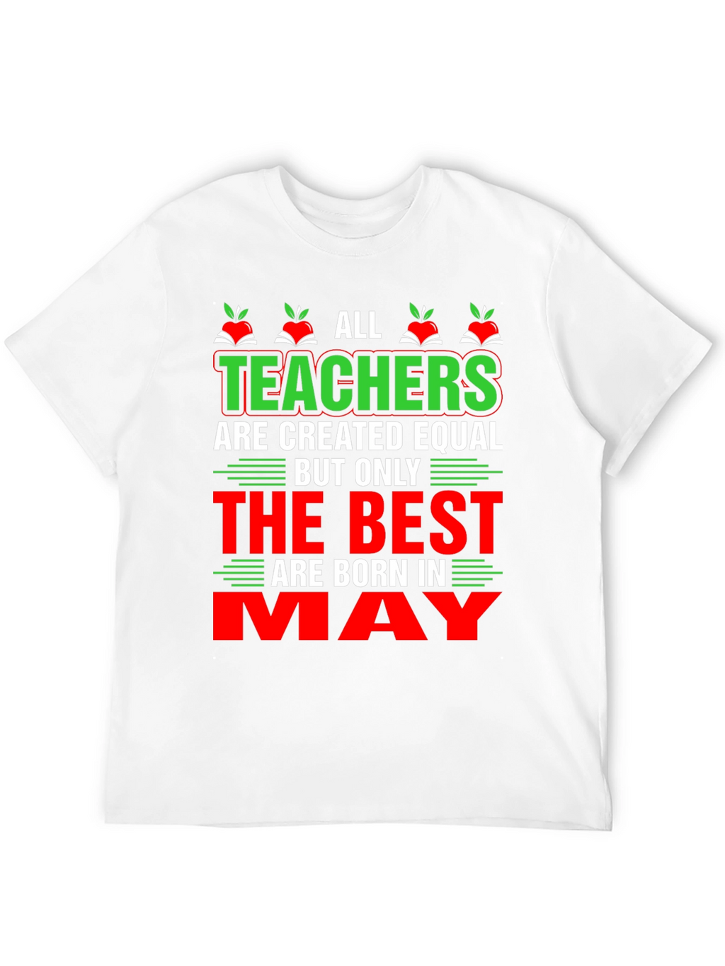 All Teachers Are Created Equal May T-Shirt