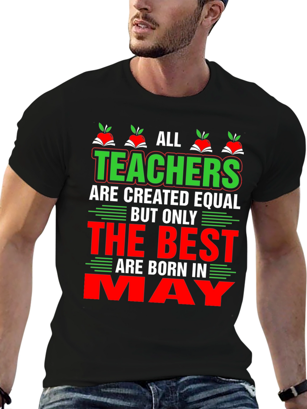 All Teachers Are Created Equal May T-Shirt