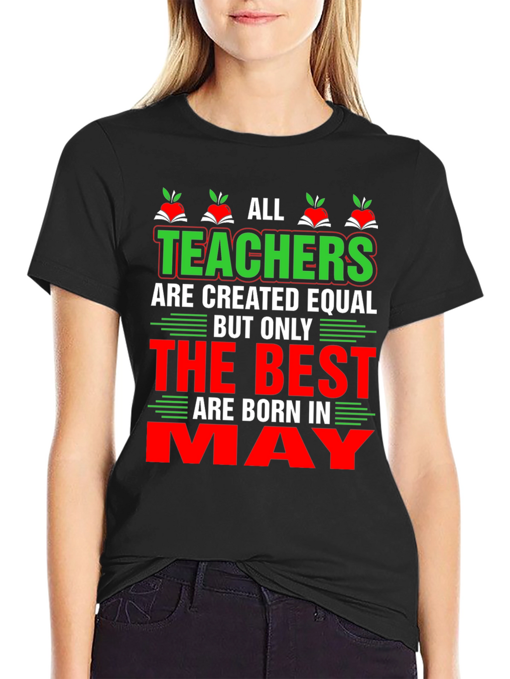 All Teachers Are Created Equal May T-Shirt