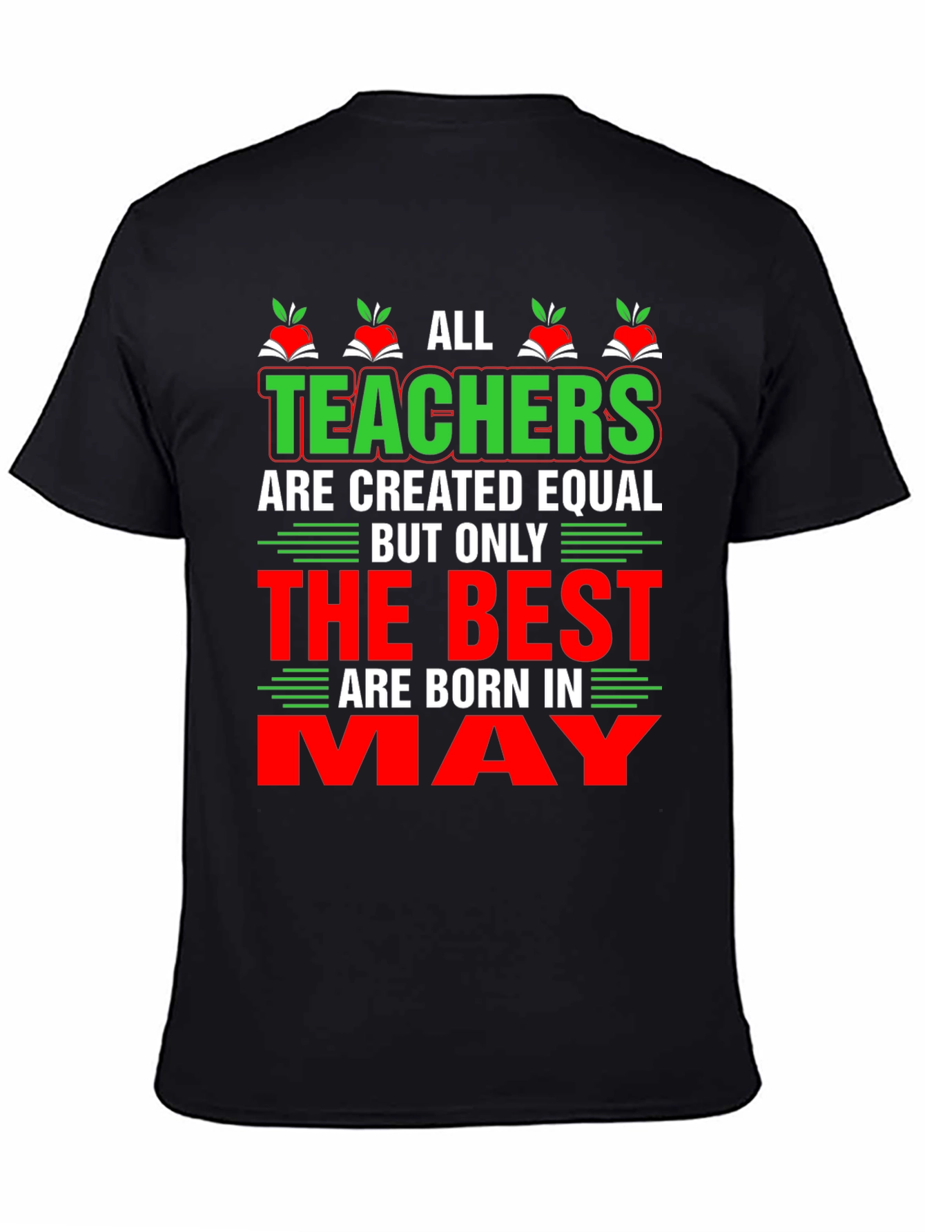 All Teachers Are Created Equal May T-Shirt
