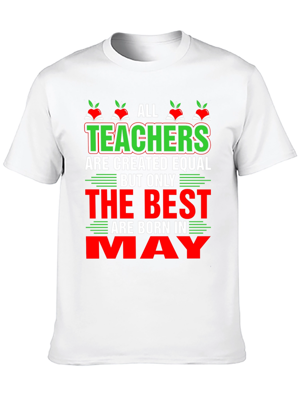 All Teachers Are Created Equal May T-Shirt