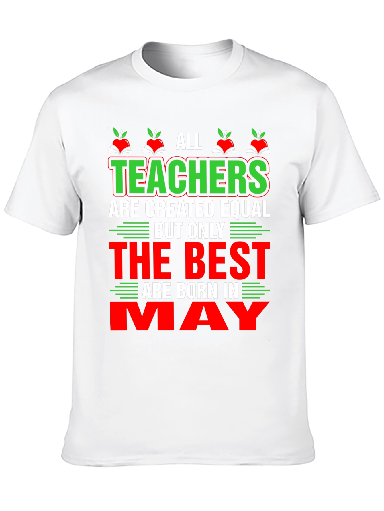 All Teachers Are Created Equal May T-Shirt