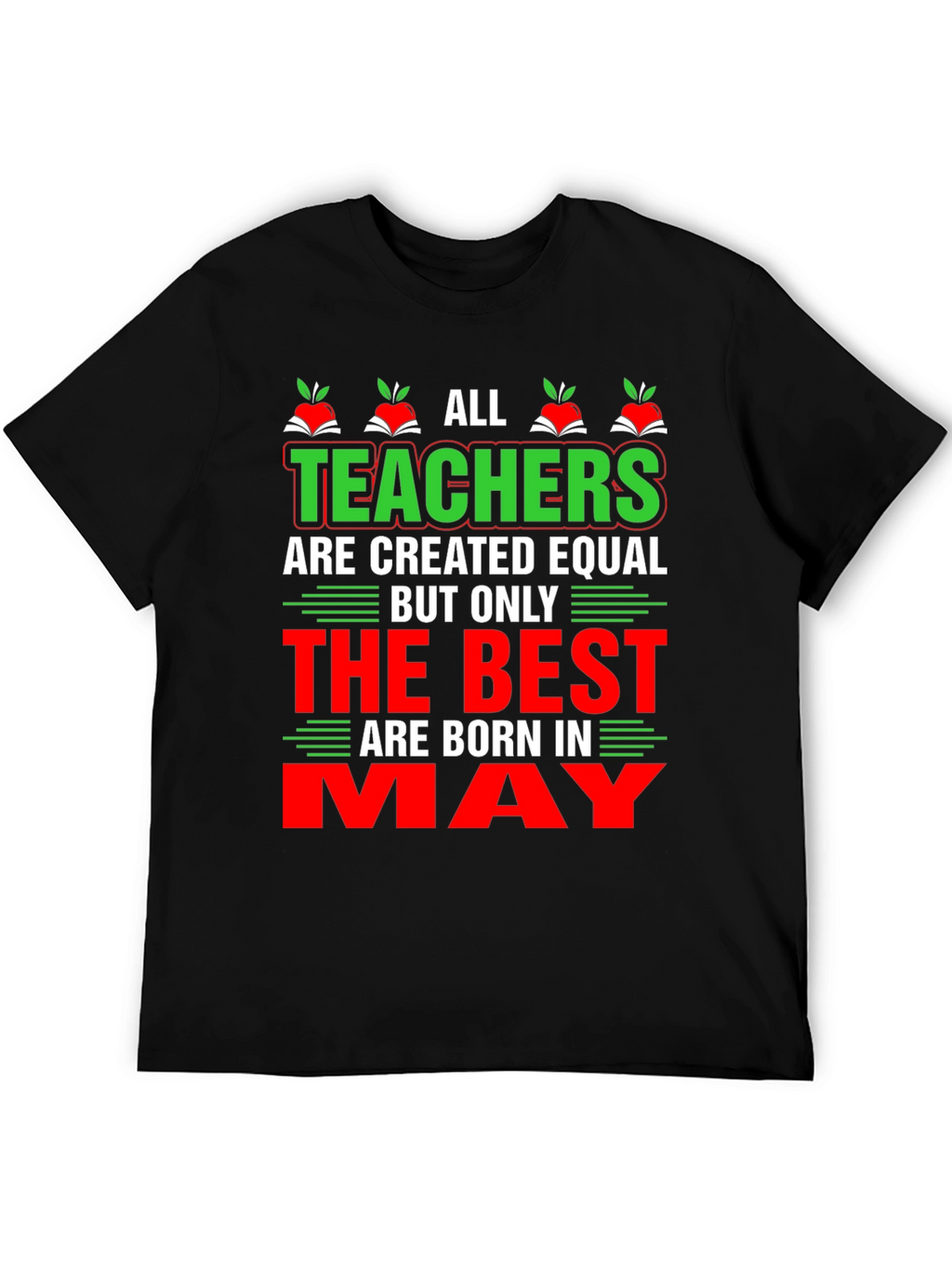 All Teachers Are Created Equal May T-Shirt