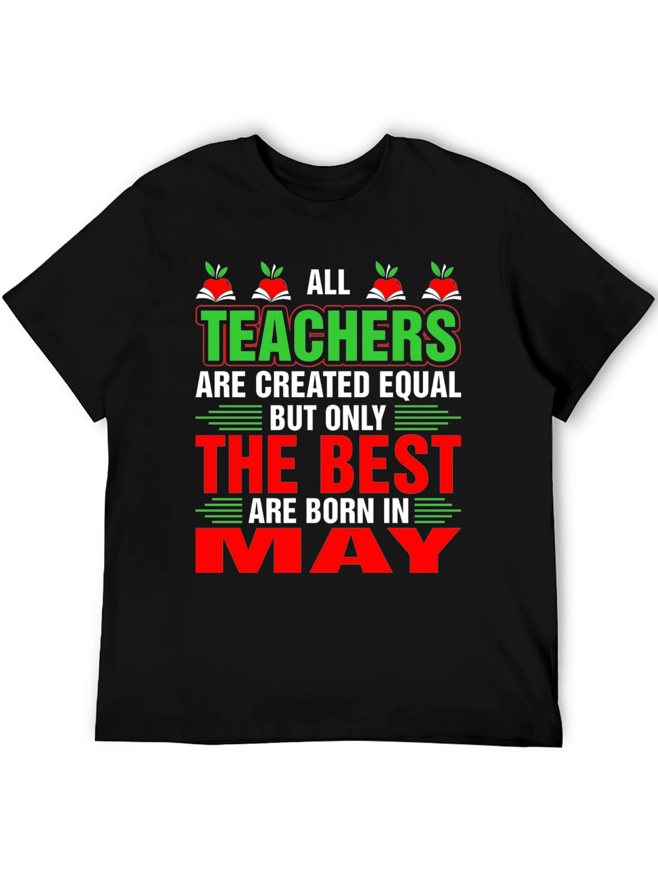 All Teachers Are Created Equal May T-Shirt