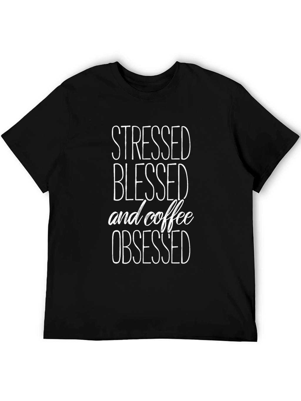 Stressed Blessed Coffee Obsessed T-Shirt