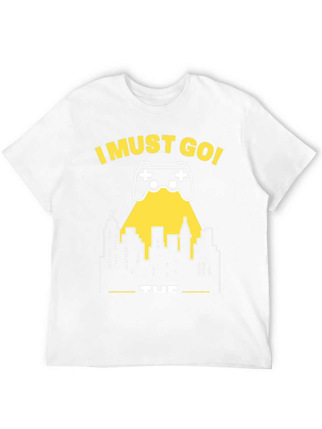 I Must Go Gaming T-Shirt - Gamer City Design