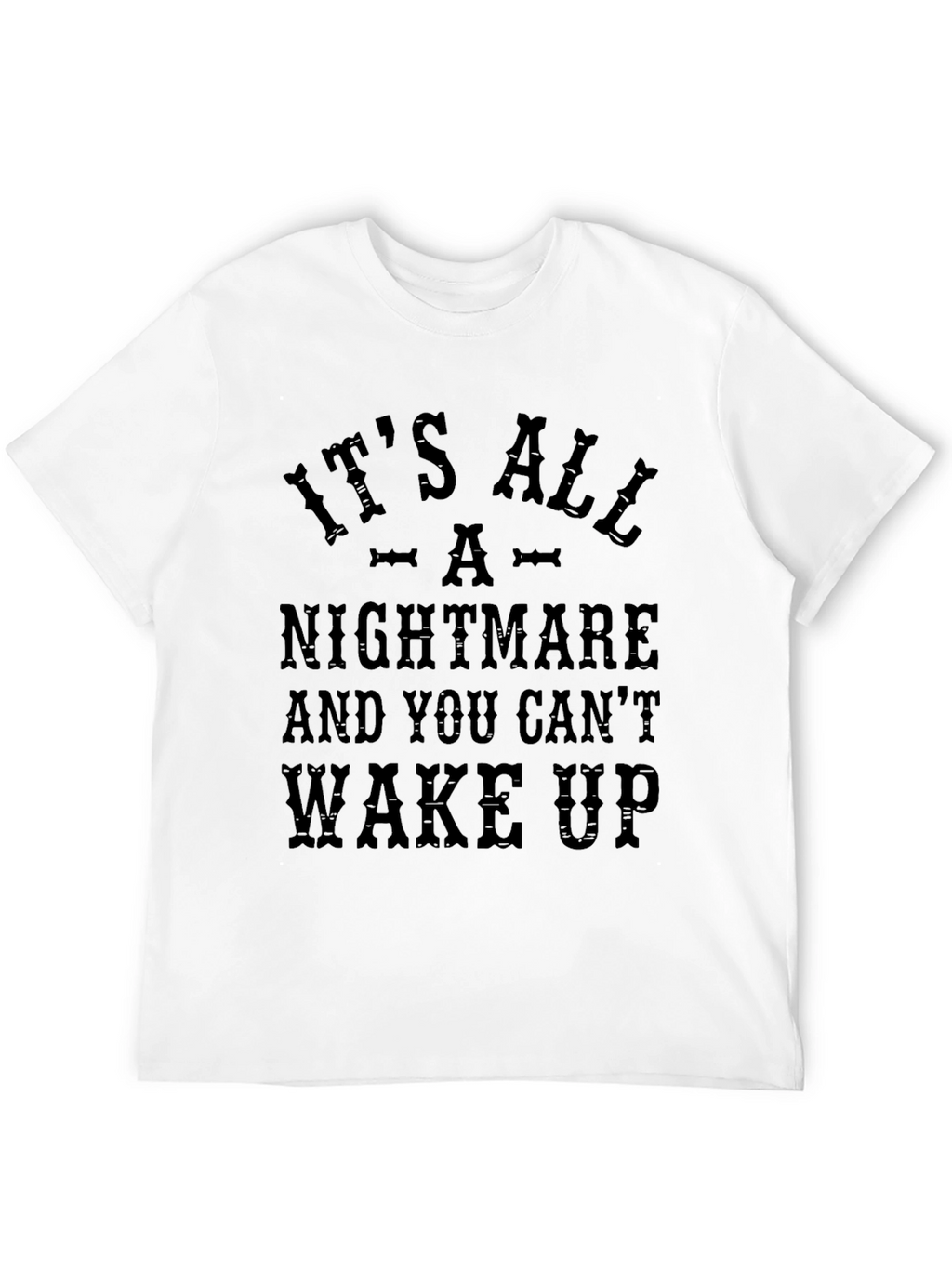 Its All A Nightmare Graphic Tee