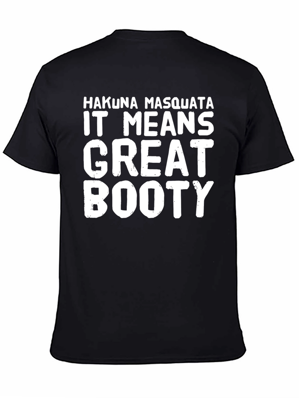 Hakuna Masquata Great Booty Funny Graphic T-Shirt