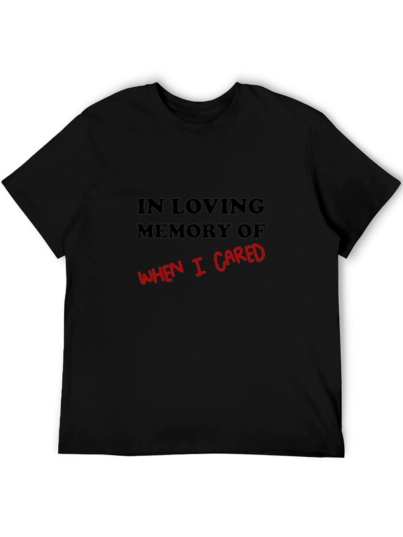 In Loving Memory Of When I Cared T-Shirt