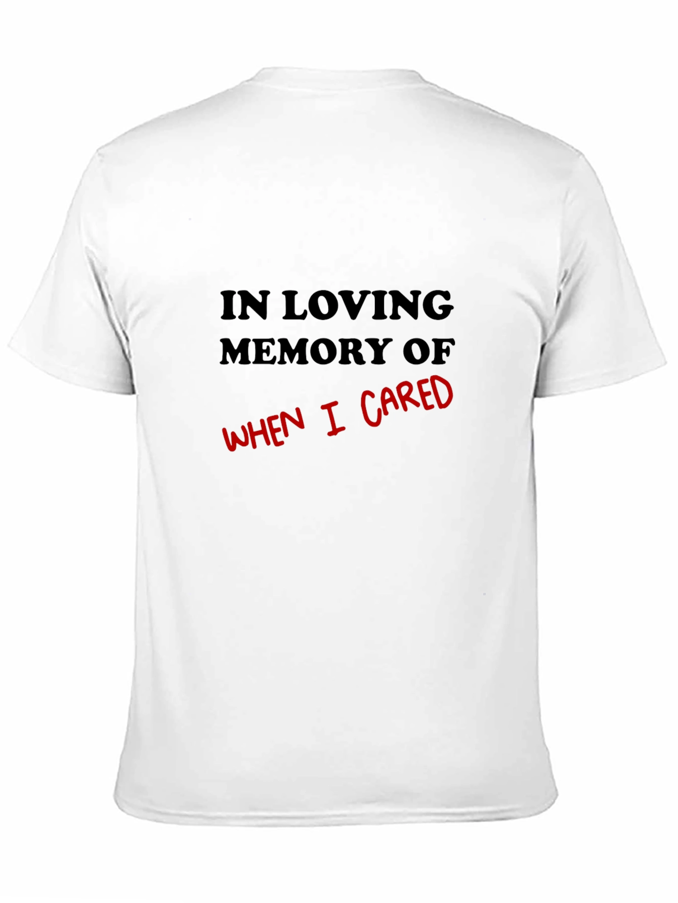 In Loving Memory Of When I Cared T-Shirt