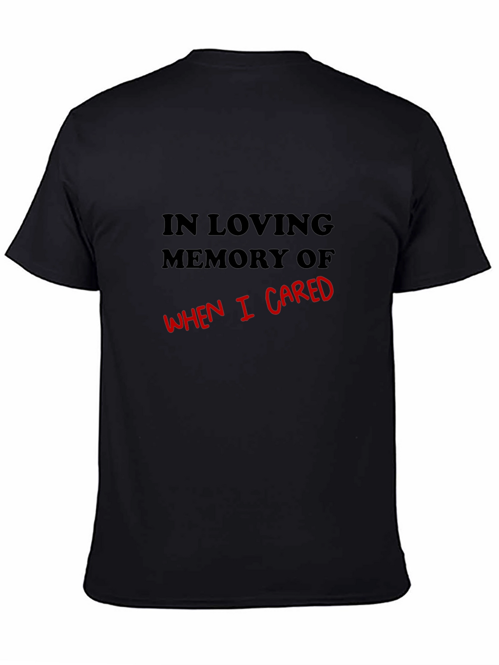In Loving Memory Of When I Cared T-Shirt