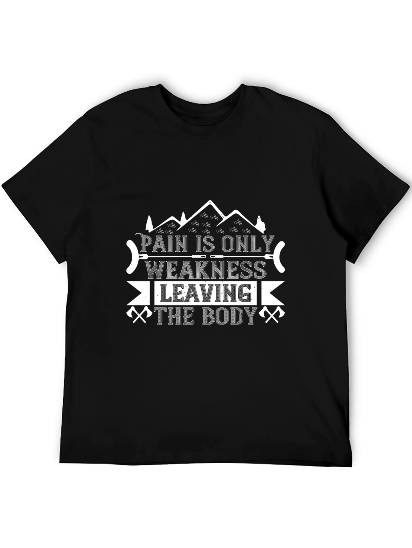 Pain is Only Weakness Leaving the Body T-Shirt