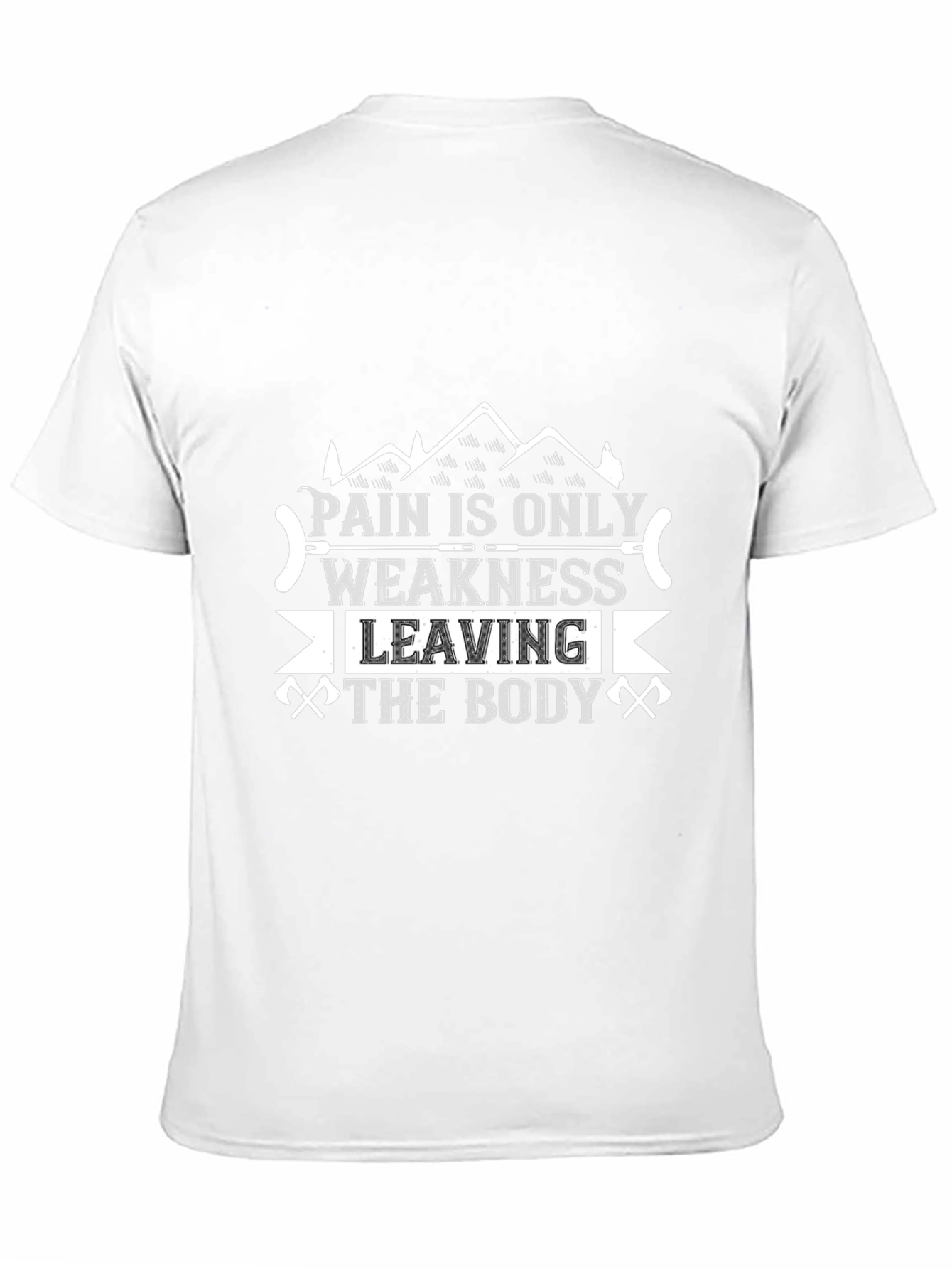 Pain is Only Weakness Leaving the Body T-Shirt