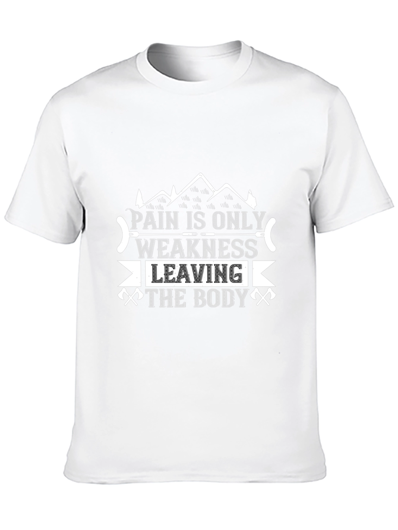 Pain is Only Weakness Leaving the Body T-Shirt