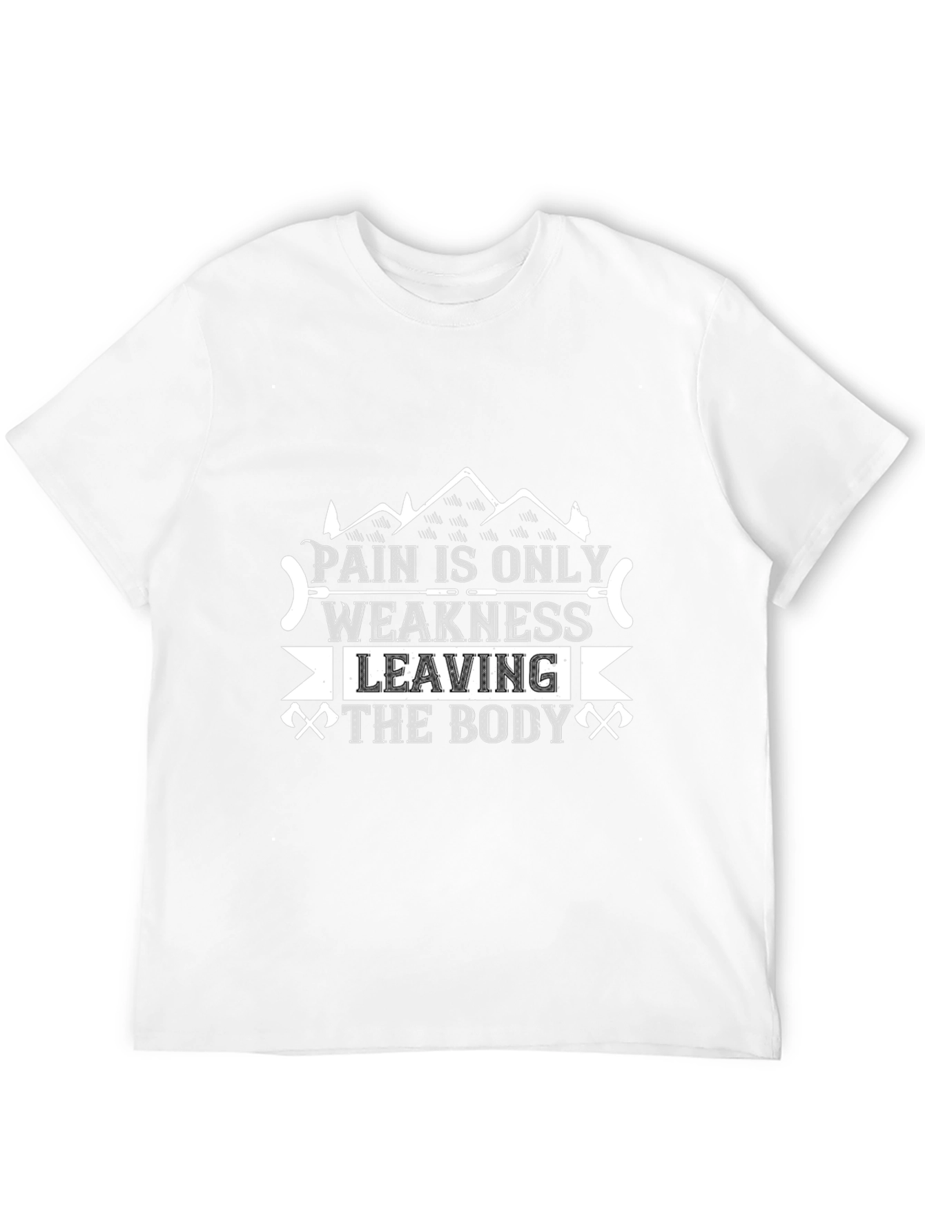 Pain is Only Weakness Leaving the Body T-Shirt