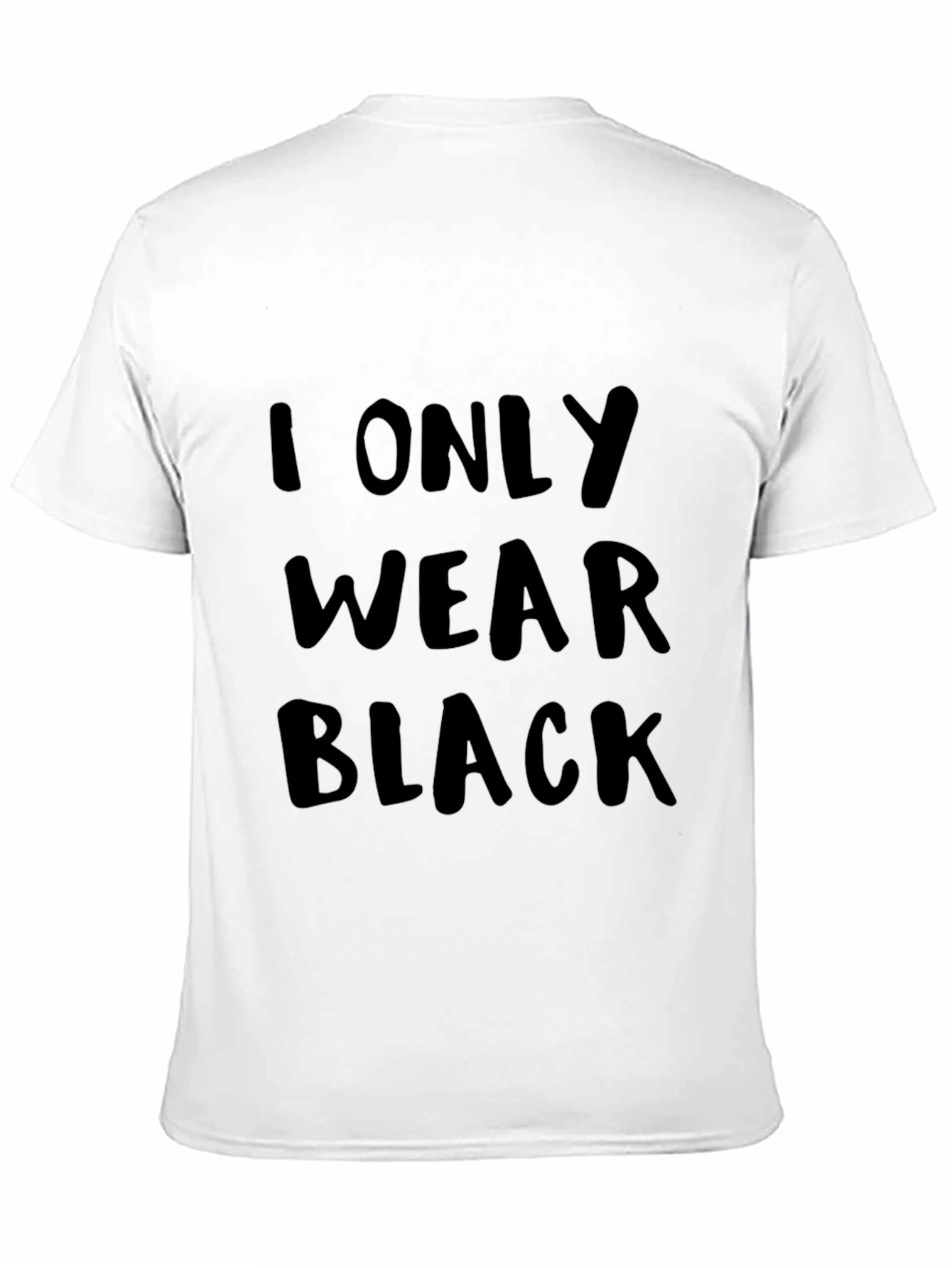 I Only Wear Black T-Shirt - Bold Statement Tee