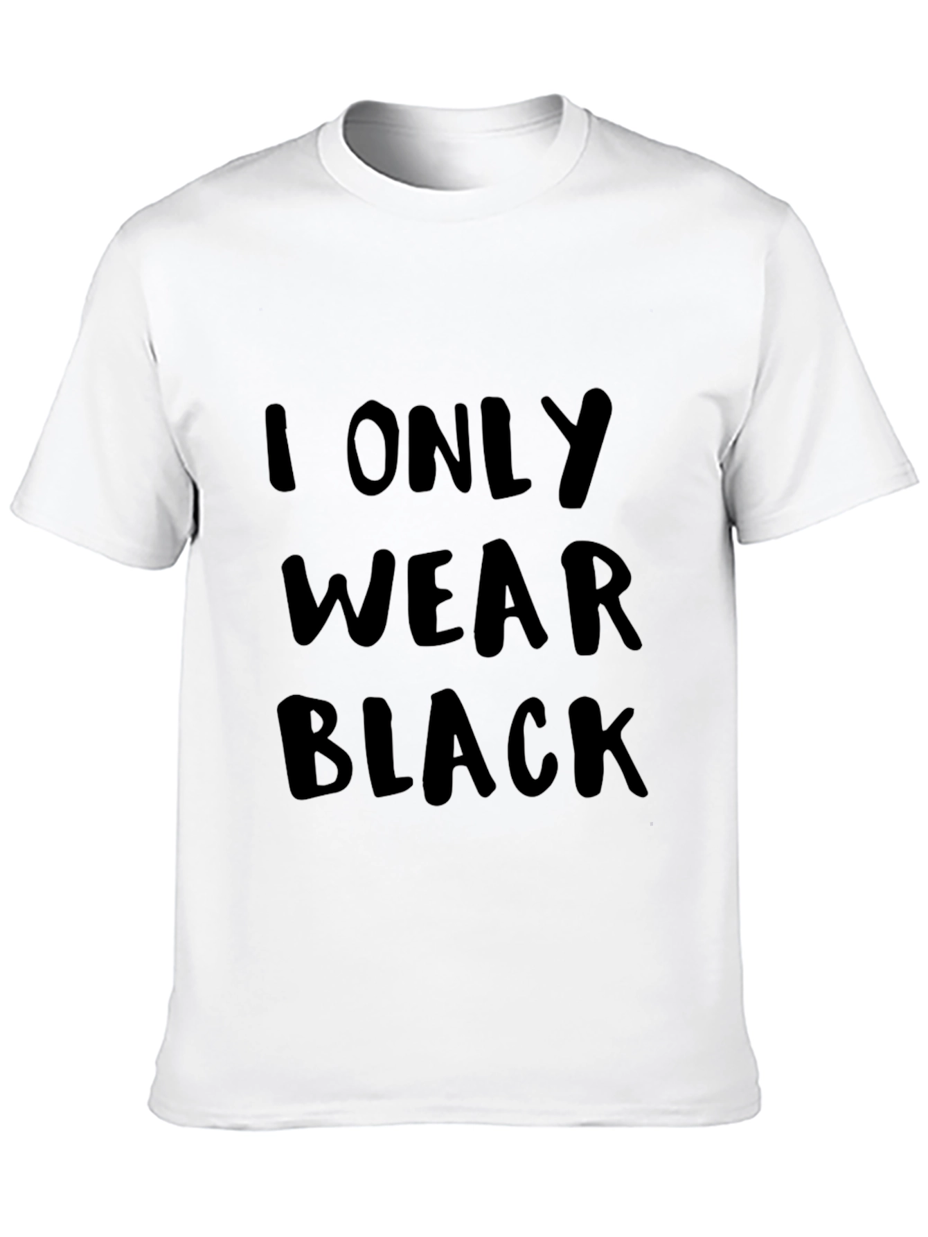 I Only Wear Black T-Shirt - Bold Statement Tee