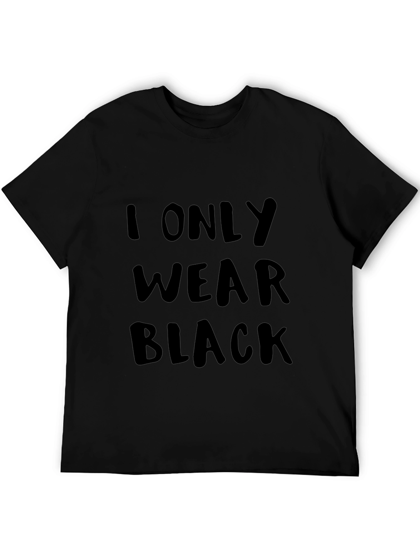 I Only Wear Black T-Shirt - Bold Statement Tee