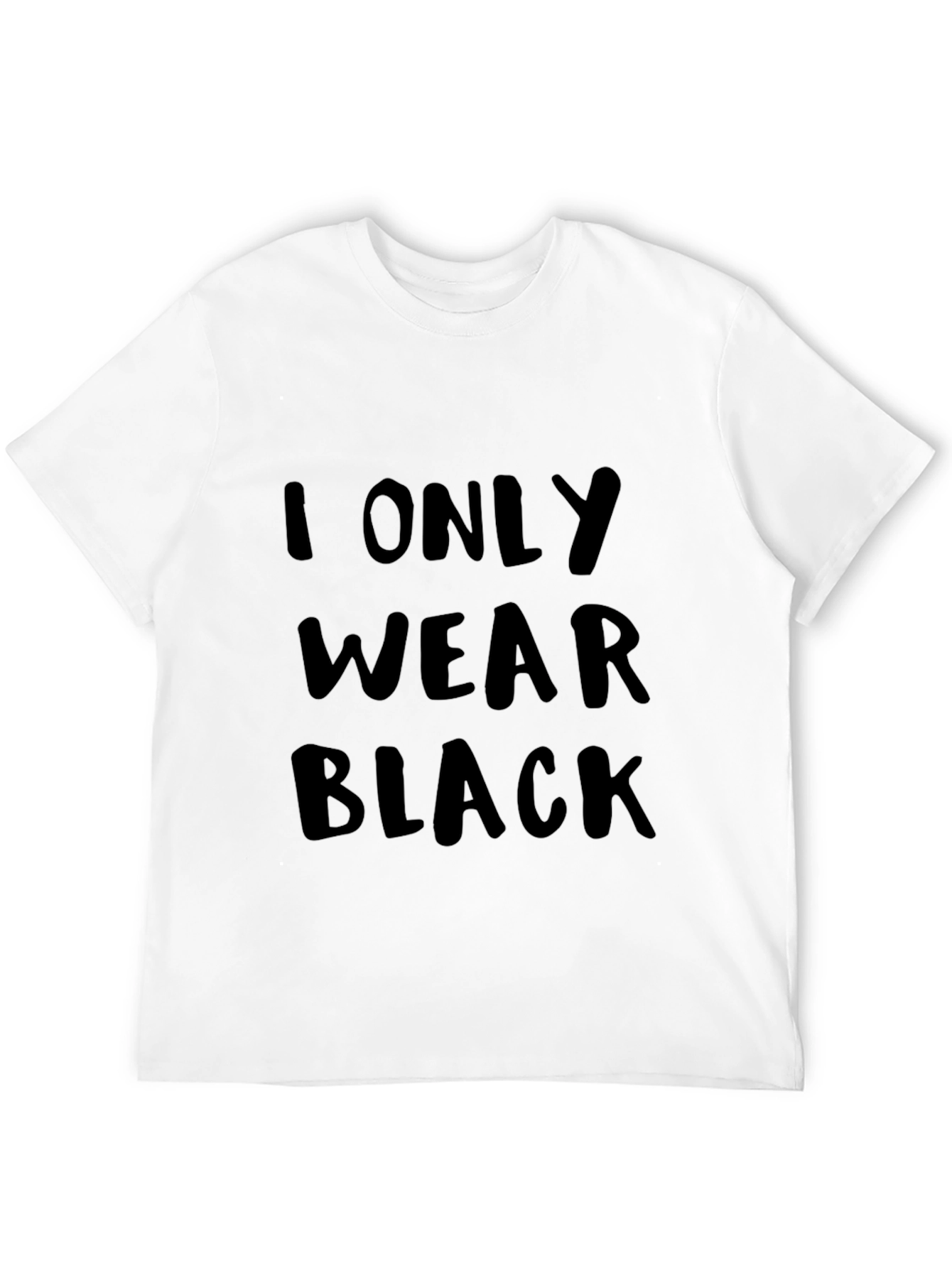 I Only Wear Black T-Shirt - Bold Statement Tee