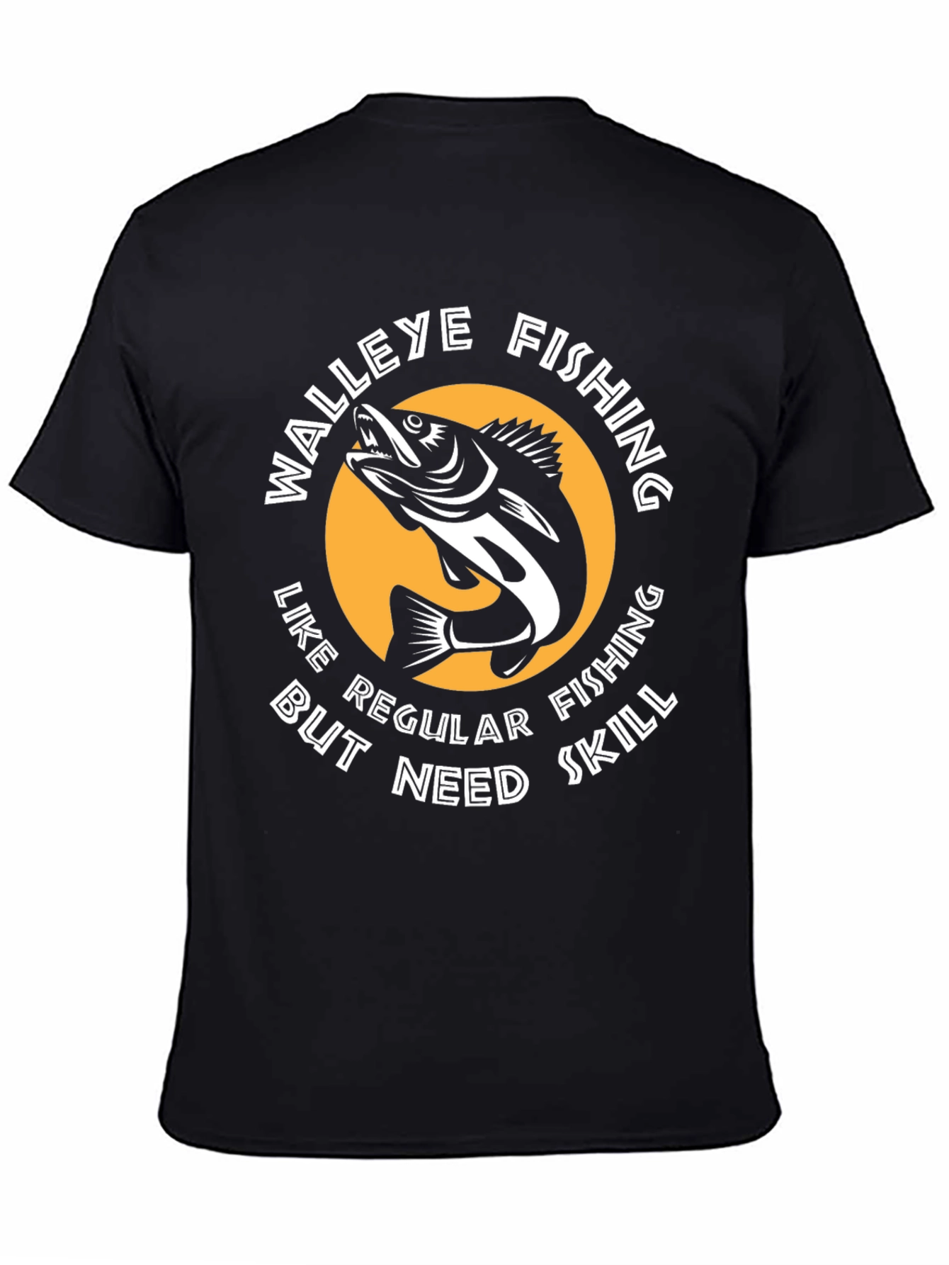 Walleye Fishing T-Shirt - Like Regular Fishing But Need Skill Tee