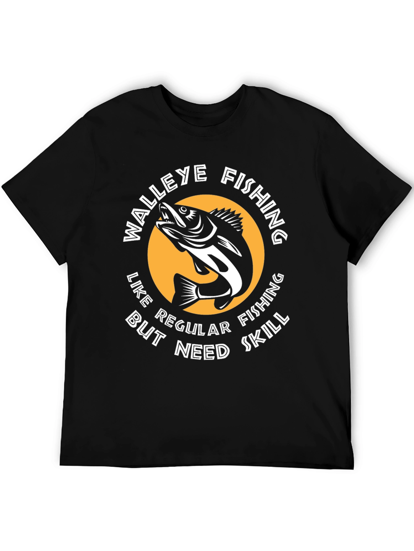 Walleye Fishing T-Shirt - Like Regular Fishing But Need Skill Tee