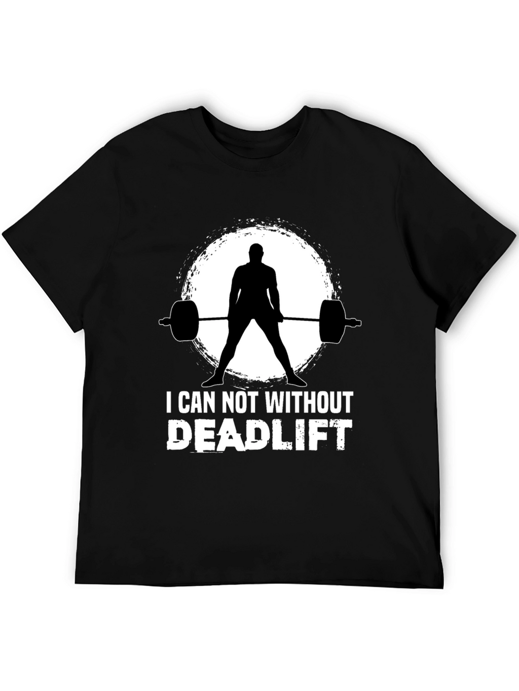 I Can Not Without Deadlift Black T-Shirt
