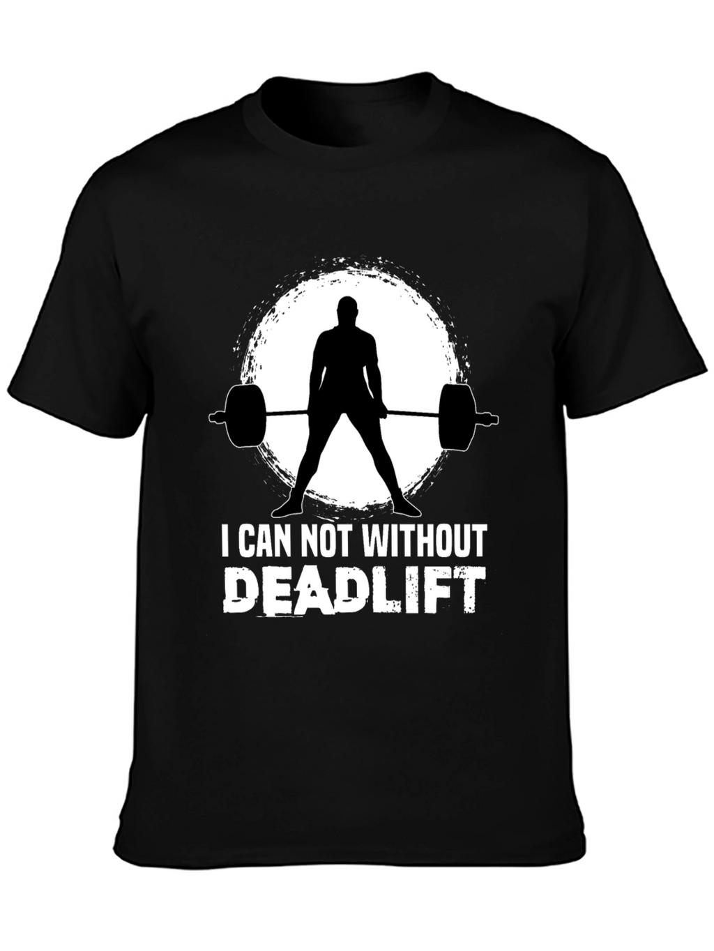 I Can Not Without Deadlift Black T-Shirt