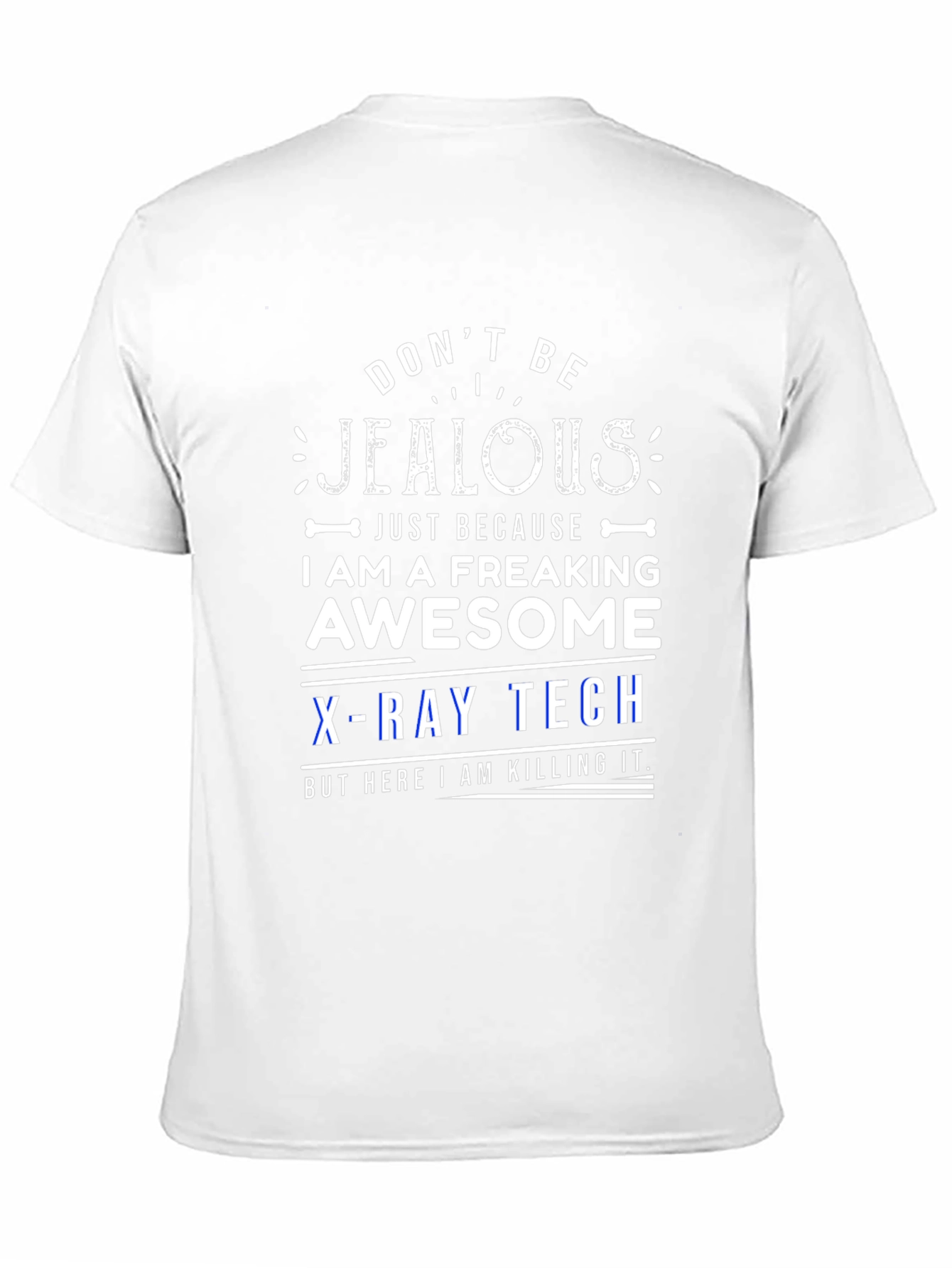 Dont Be Jealous X-Ray Tech T-Shirt