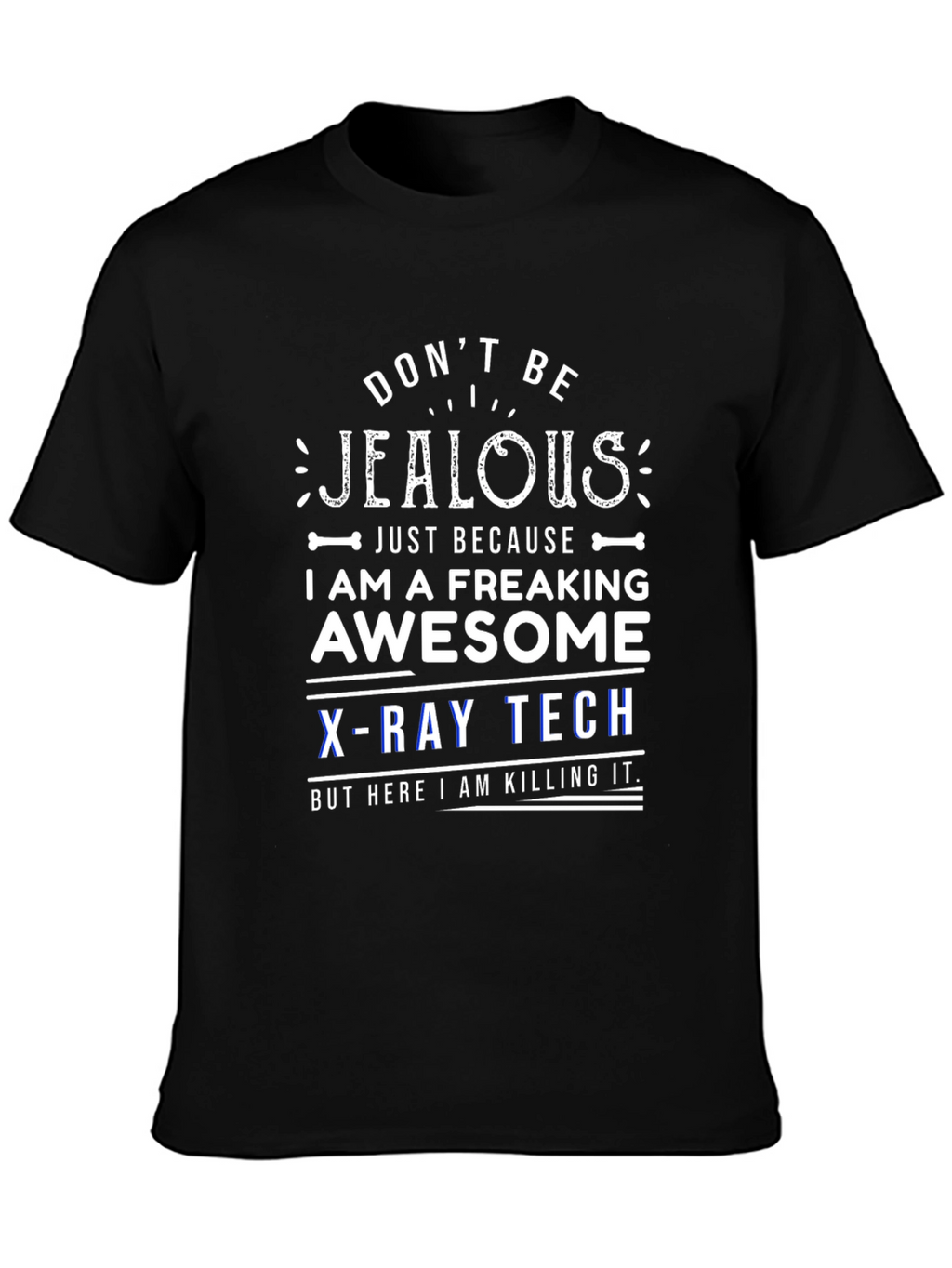 Dont Be Jealous X-Ray Tech T-Shirt