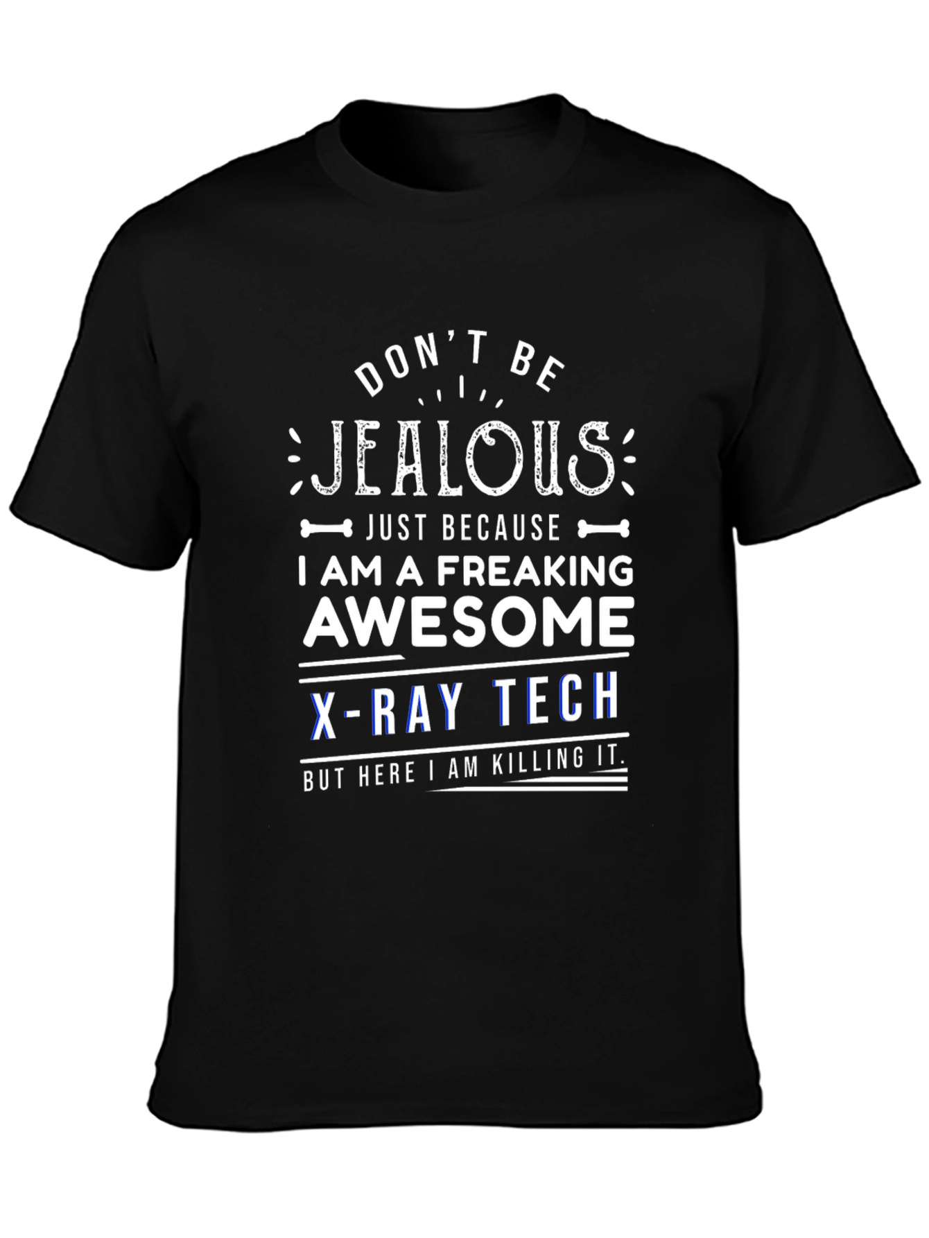 Dont Be Jealous X-Ray Tech T-Shirt