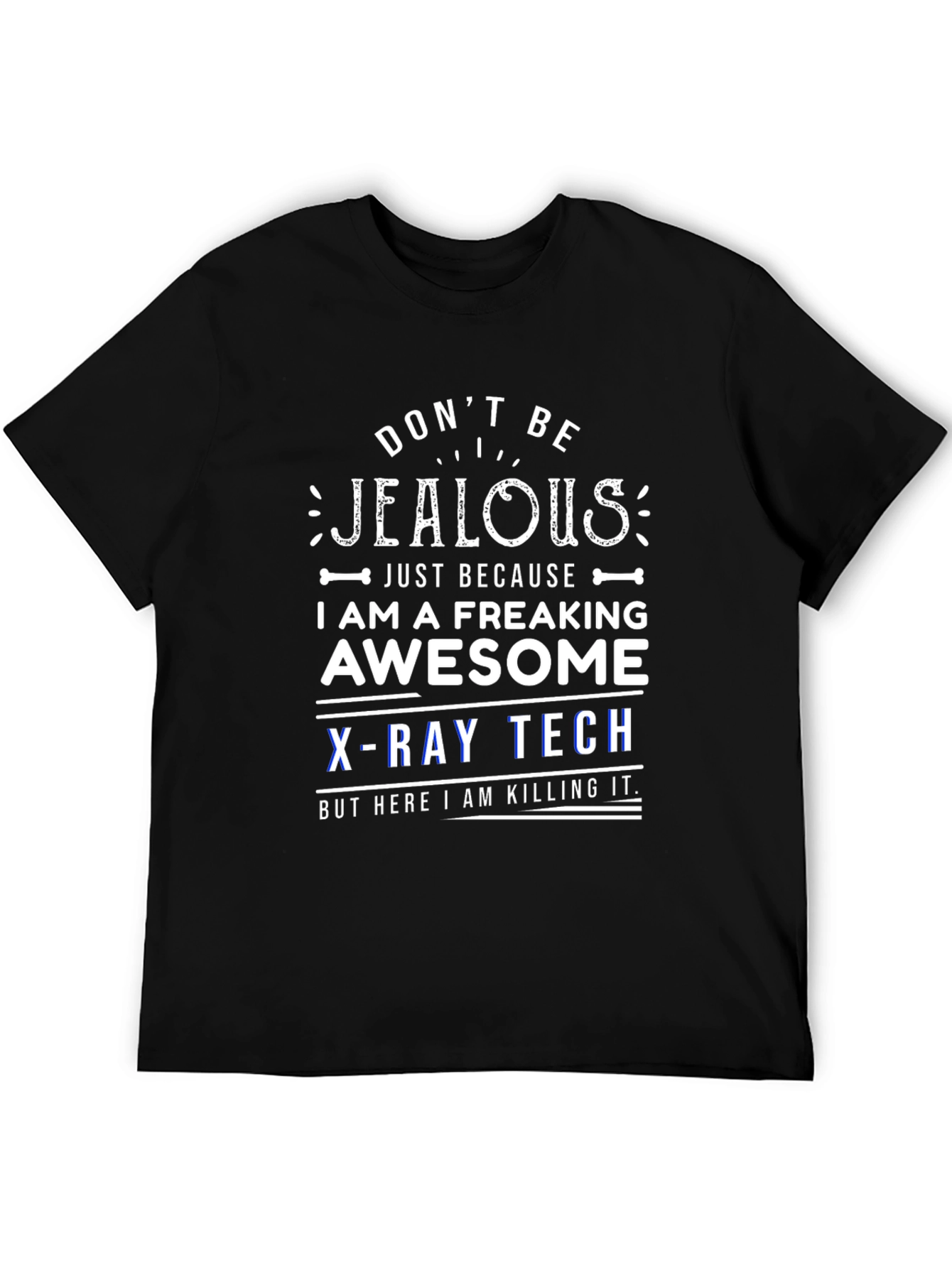 Dont Be Jealous X-Ray Tech T-Shirt