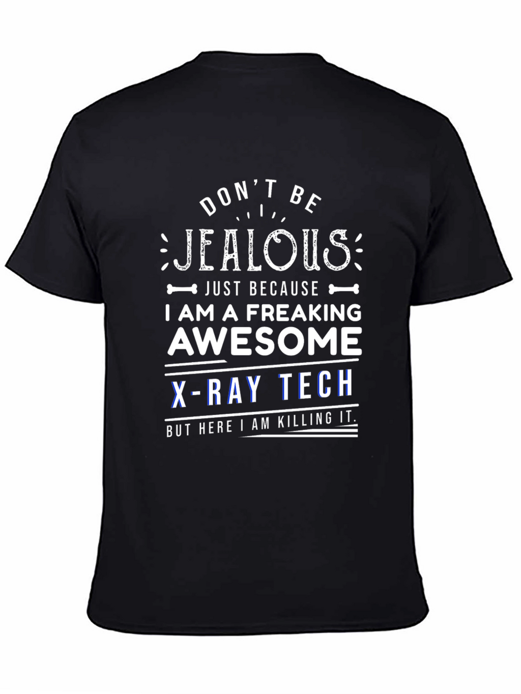 Dont Be Jealous X-Ray Tech T-Shirt