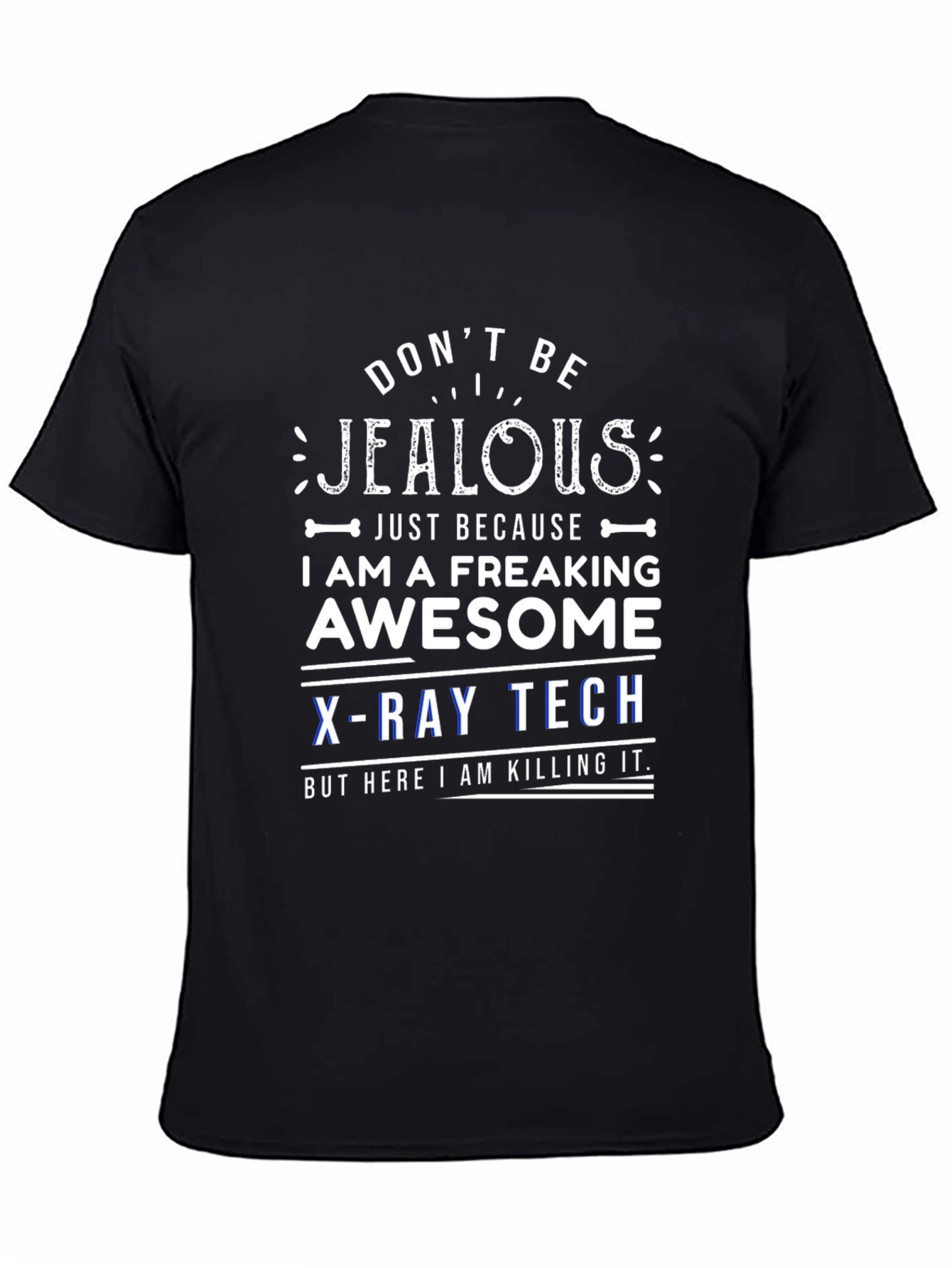 Dont Be Jealous X-Ray Tech T-Shirt