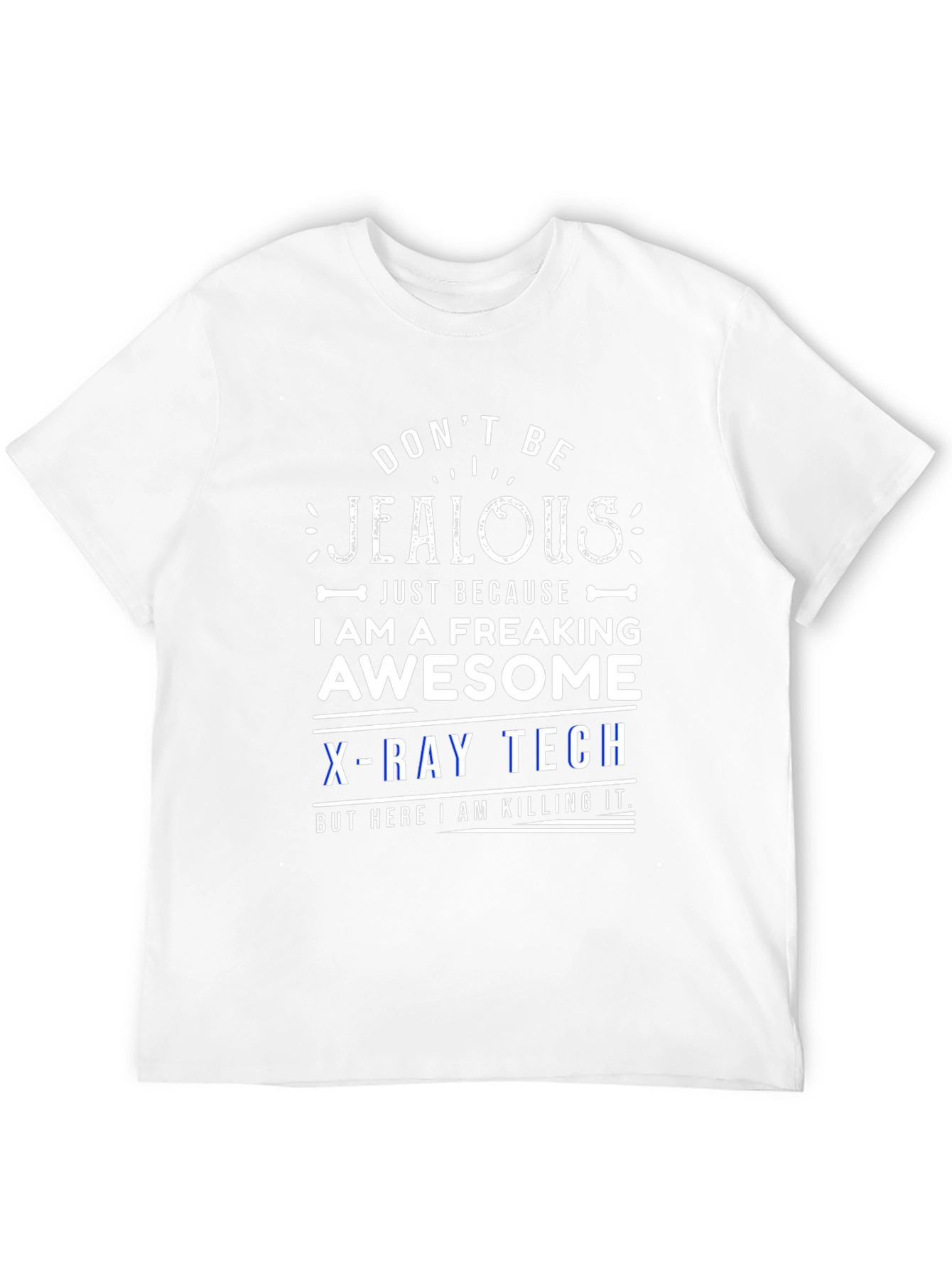Dont Be Jealous X-Ray Tech T-Shirt