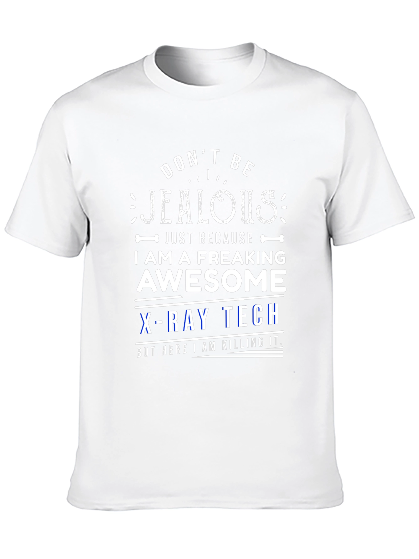 Dont Be Jealous X-Ray Tech T-Shirt