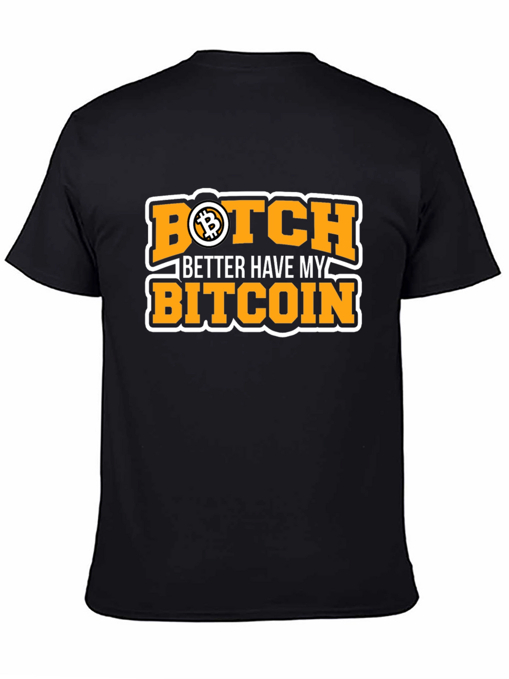 Bitcoin Black T-Shirt - Botch Better Have My Bitcoin