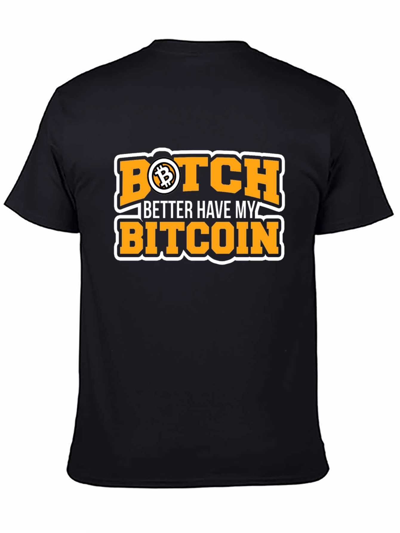 Bitcoin Black T-Shirt - Botch Better Have My Bitcoin